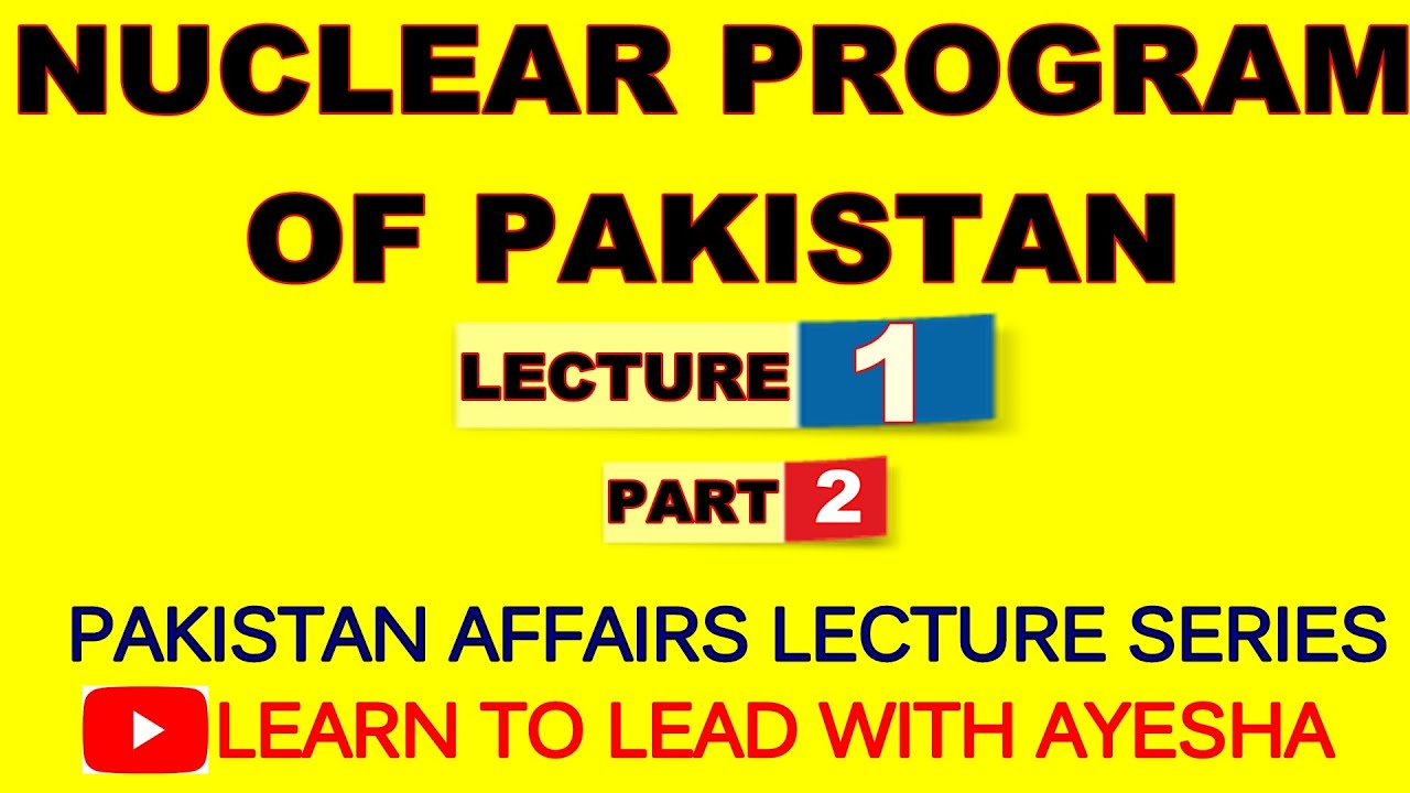 NUCLEAR PROGRAM OF PAKISTAN | NUCLEAR DOCTRINE OF PAKISTAN | CSS/PMS | LEARN TO LEAD WITH AYESHA