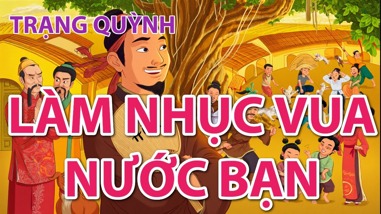 TRẠNG QUỲNH HẠ GỤC VUA NƯỚC BẠN VÀ CÁI KẾT