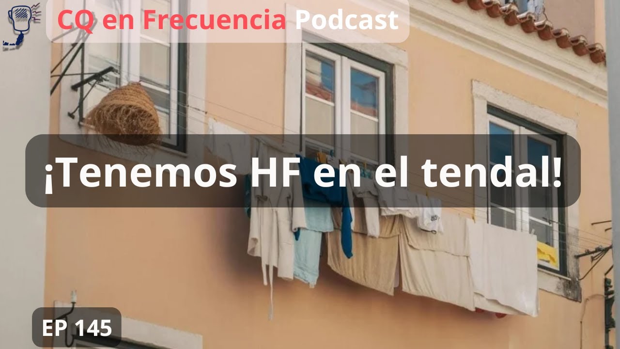 #145 - ¡Tenemos HF en el tendal!