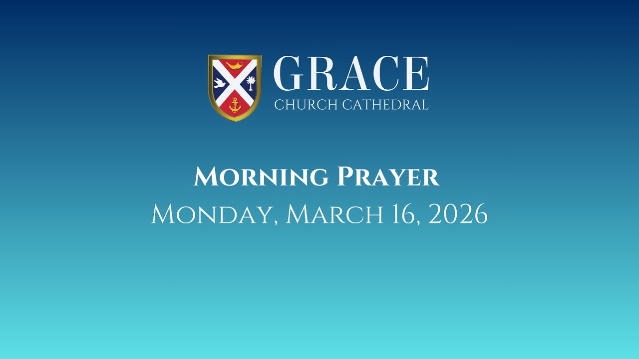 Grace Church Cathedral Morning Prayer, March 16, 2026