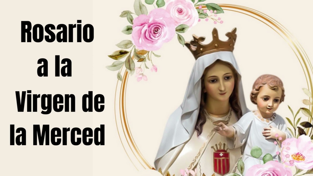 SANTO ROSARIO, LETANIAS Y GOZOS A LA VIRGEN DE LA MERCED
