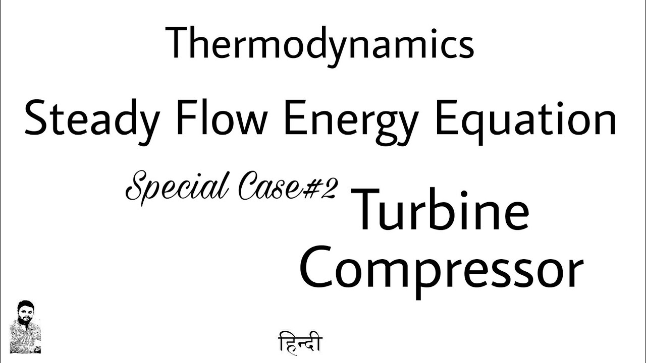 23. SFEE | Special Case: Turbine and Compressor | Complete Concept