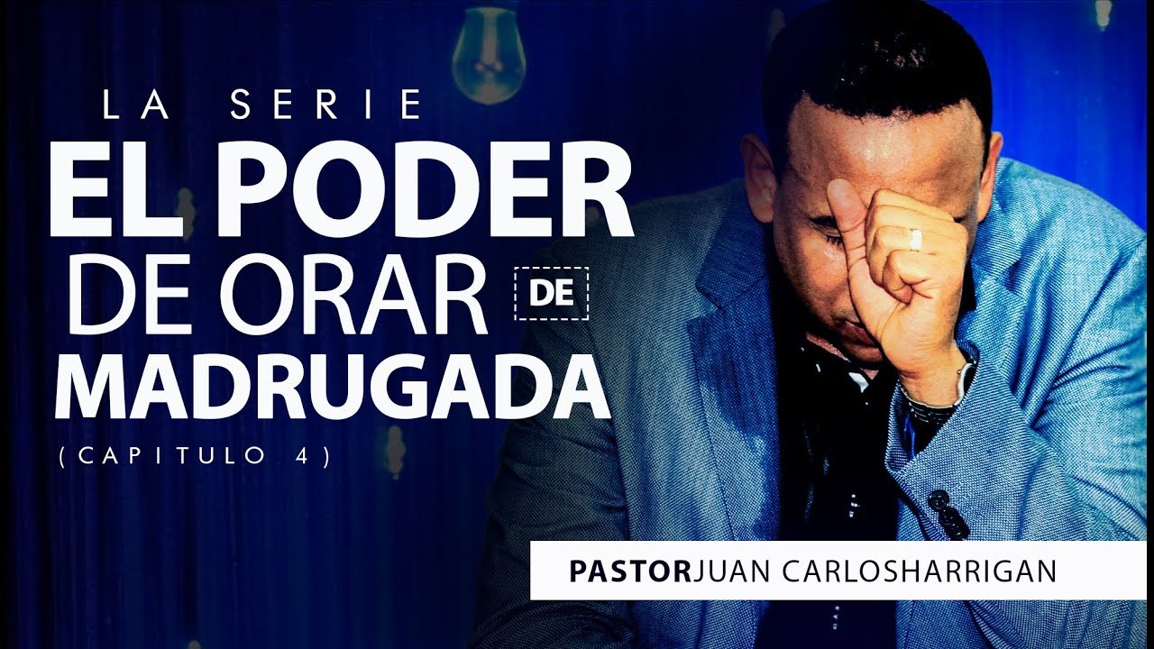 🙏El poder de orar de madrugada🙏 Cap.4 - Pastor Juan Carlos Harrigan