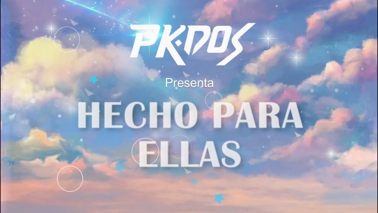 PK DOS - Hecho Para Ellas Mix (Video Lyric)