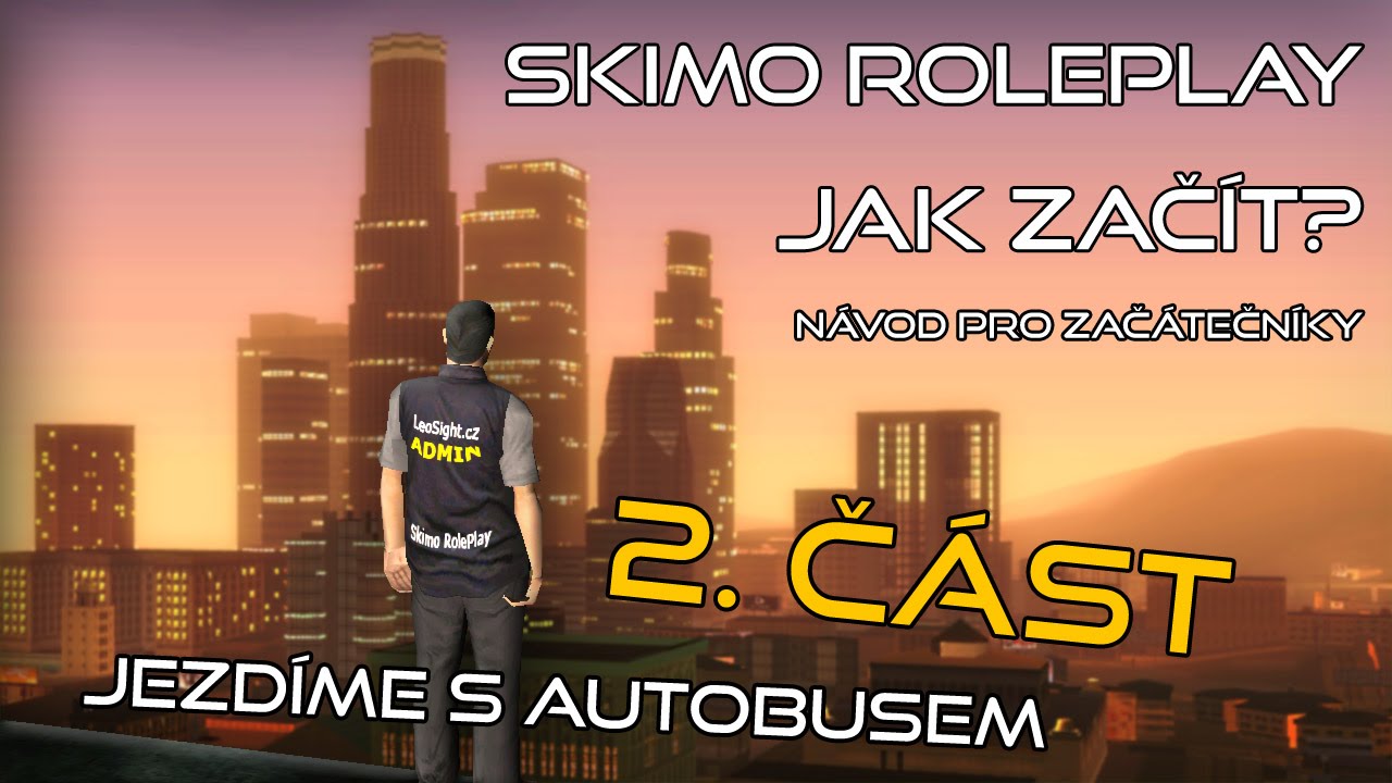 [MTA:SA] Skimo RolePlay - Jak začít? - 2. část