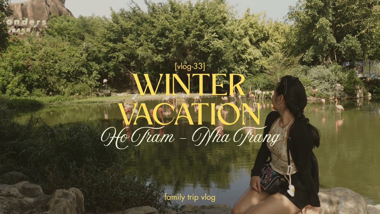♡ Winter vacation at Ho Tram & Nha Trang ♡