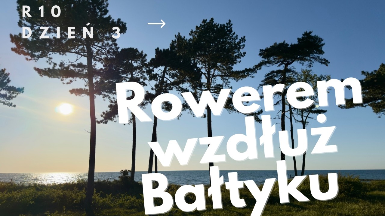 Rowerem wzdłuż Bałtyku R10 - dzień 3