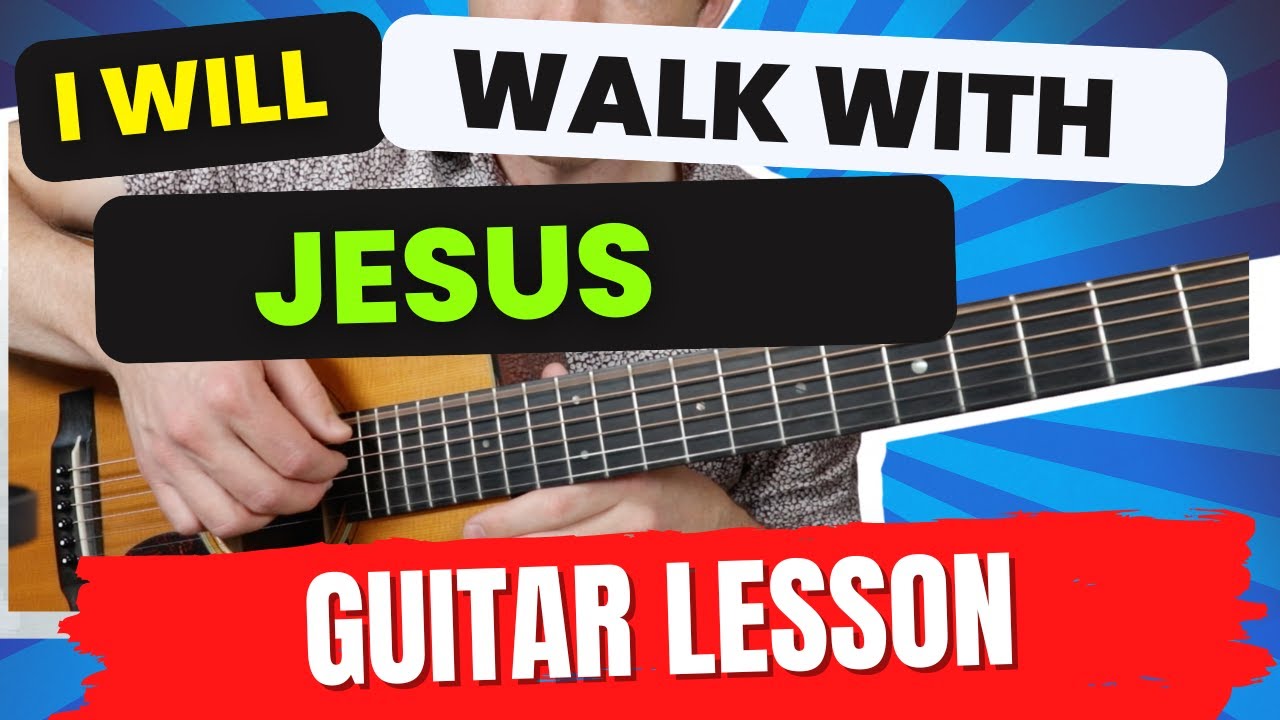 I Will Walk With Jesus -  guitar lesson