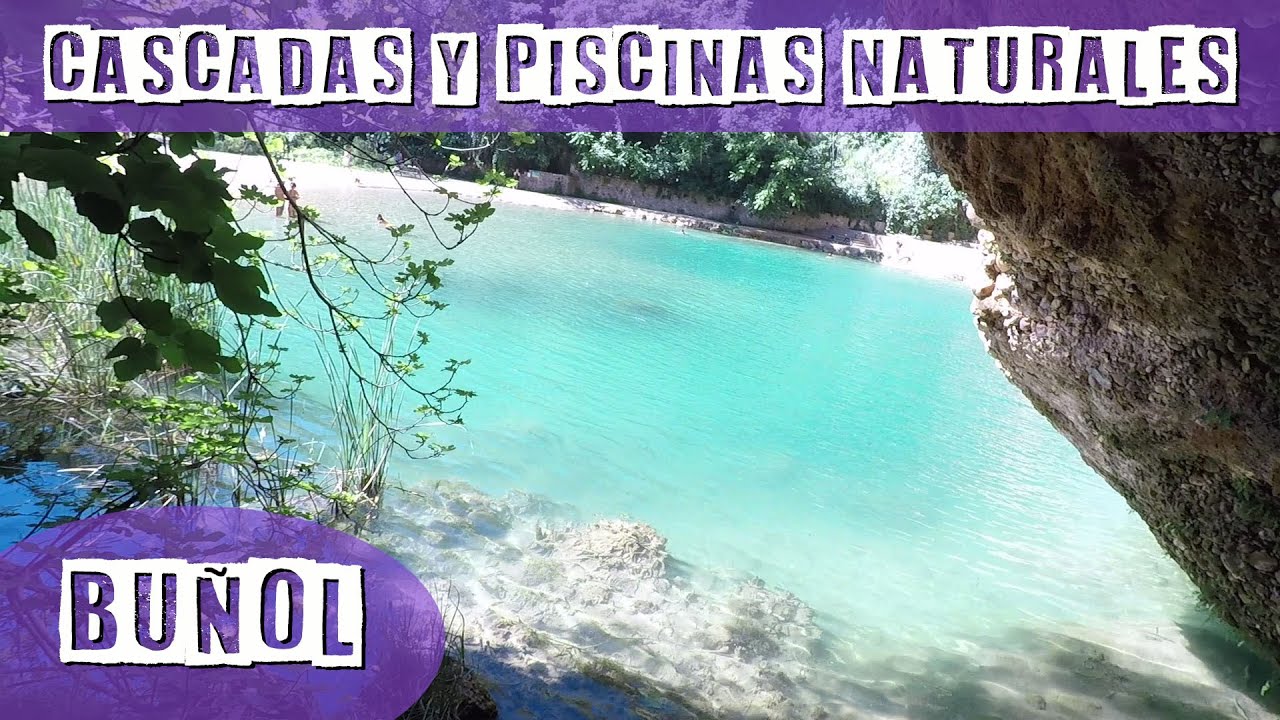 CASCADAS Y PISCINAS NATURALES DE BUÑOL – EL TURCHE – LAS PALOMAS – VALENCIA - QUE VER