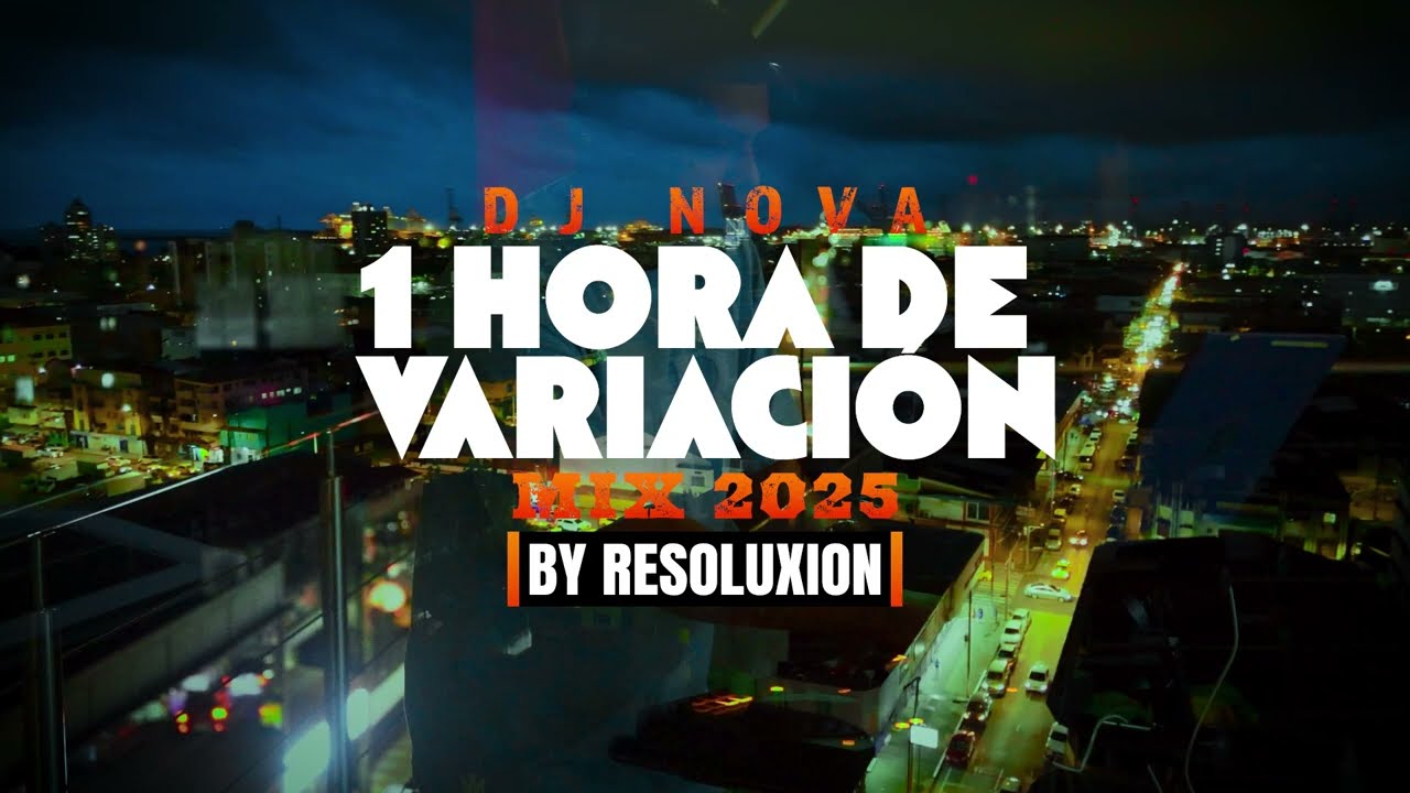 1 HORA DE VARIACI&Oacute;N MIX 2025 BY @RESOLUXION507 - DJ NOVA #SALSA #TIPICO #BACHATA #VALLENATO #VERANO