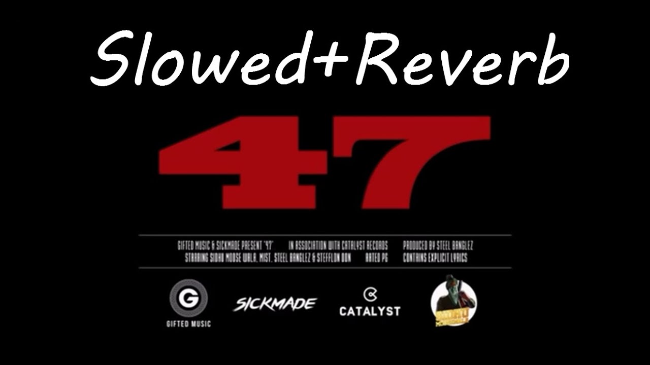 47 Song Sidhu Moose Wala stefflon Don (Slowed+Reverb) use 🎧Headphones🎧 for better experience