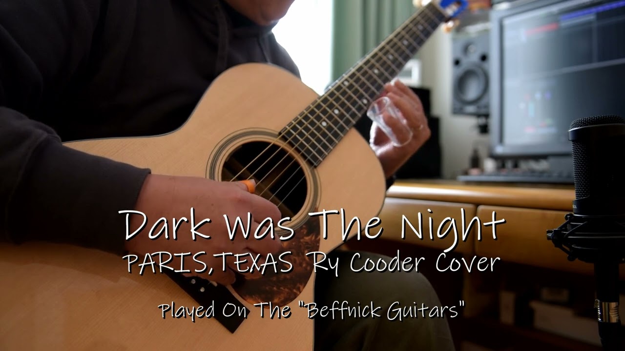 Dark Was The Night  PARIS,TEXAS Ry Cooder Cover
