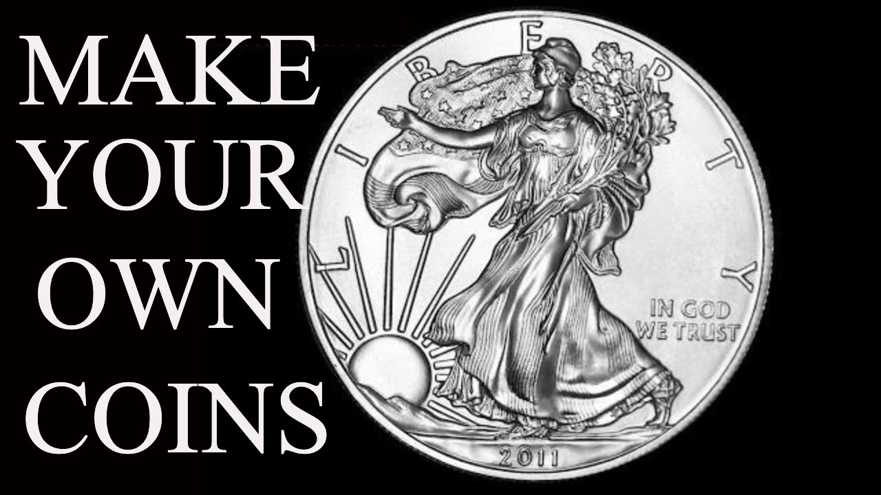 MAKING MY OWN SILVER COIN