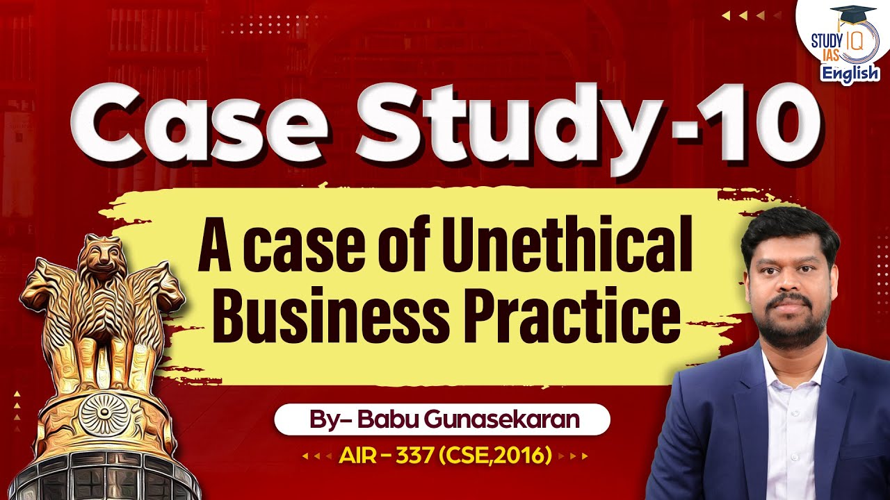 Case Study 10 I Unethical Business Practice l Babu G l AIR - 337 | StudyIQ IAS English