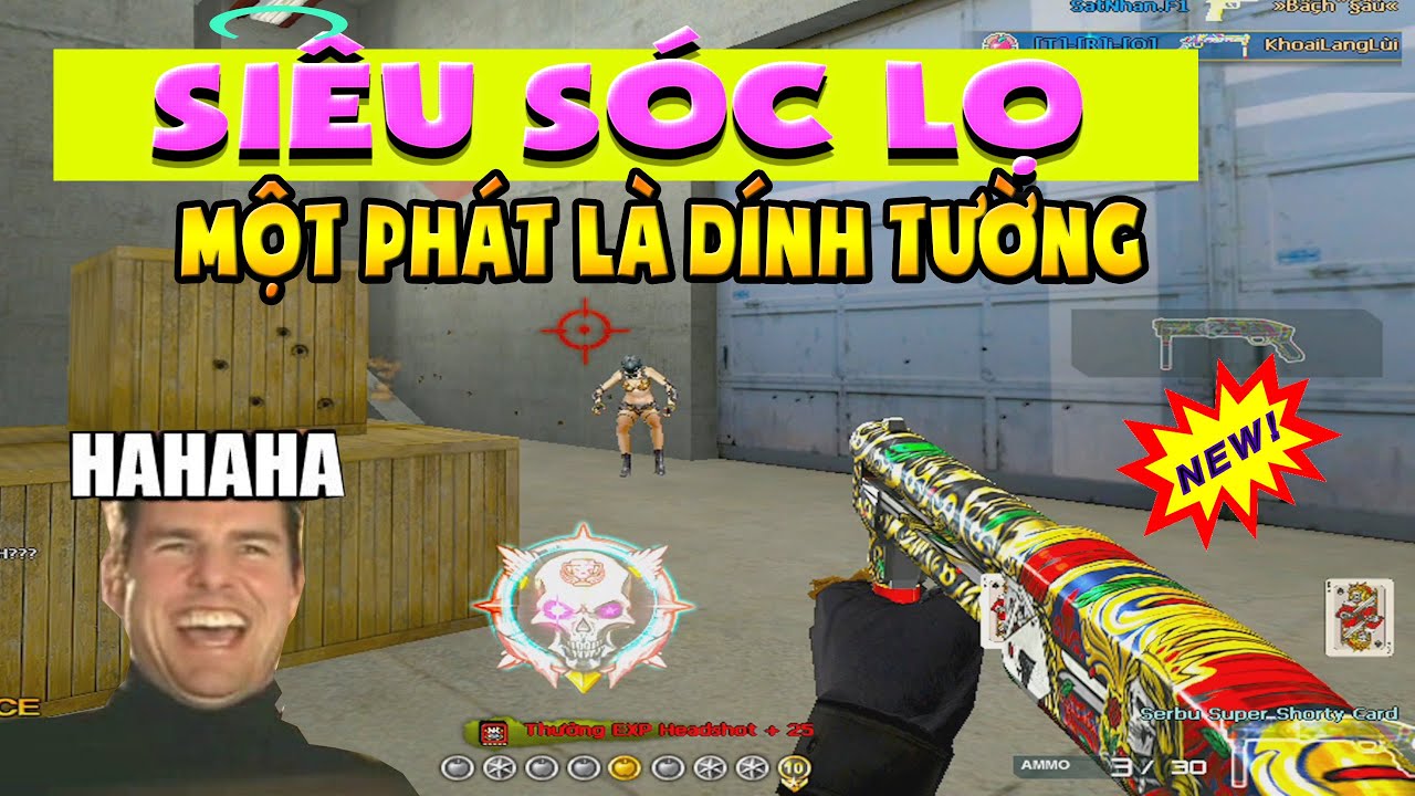 ► Bình luận Đột Kích - Siêu Sóc Lọ Serbu Super - 1 phát là dính tường - Tú Lê