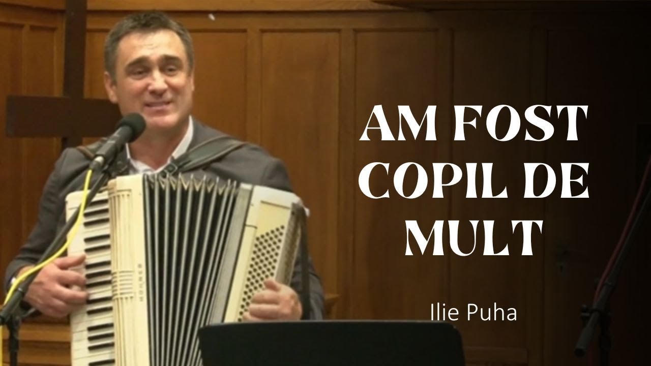 Ilie Puha - Am fost copil de mult