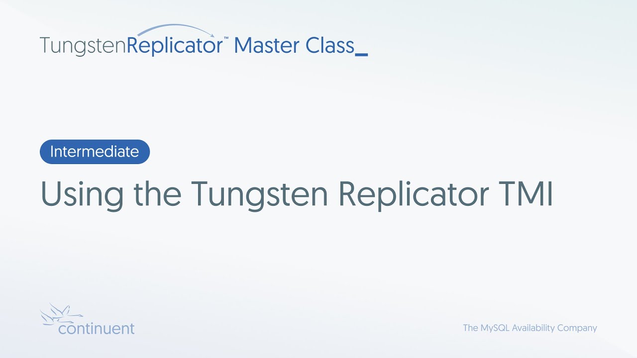 Using the Tungsten Replicator TMI | Tungsten Replicator Master Class - Intermediate #3
