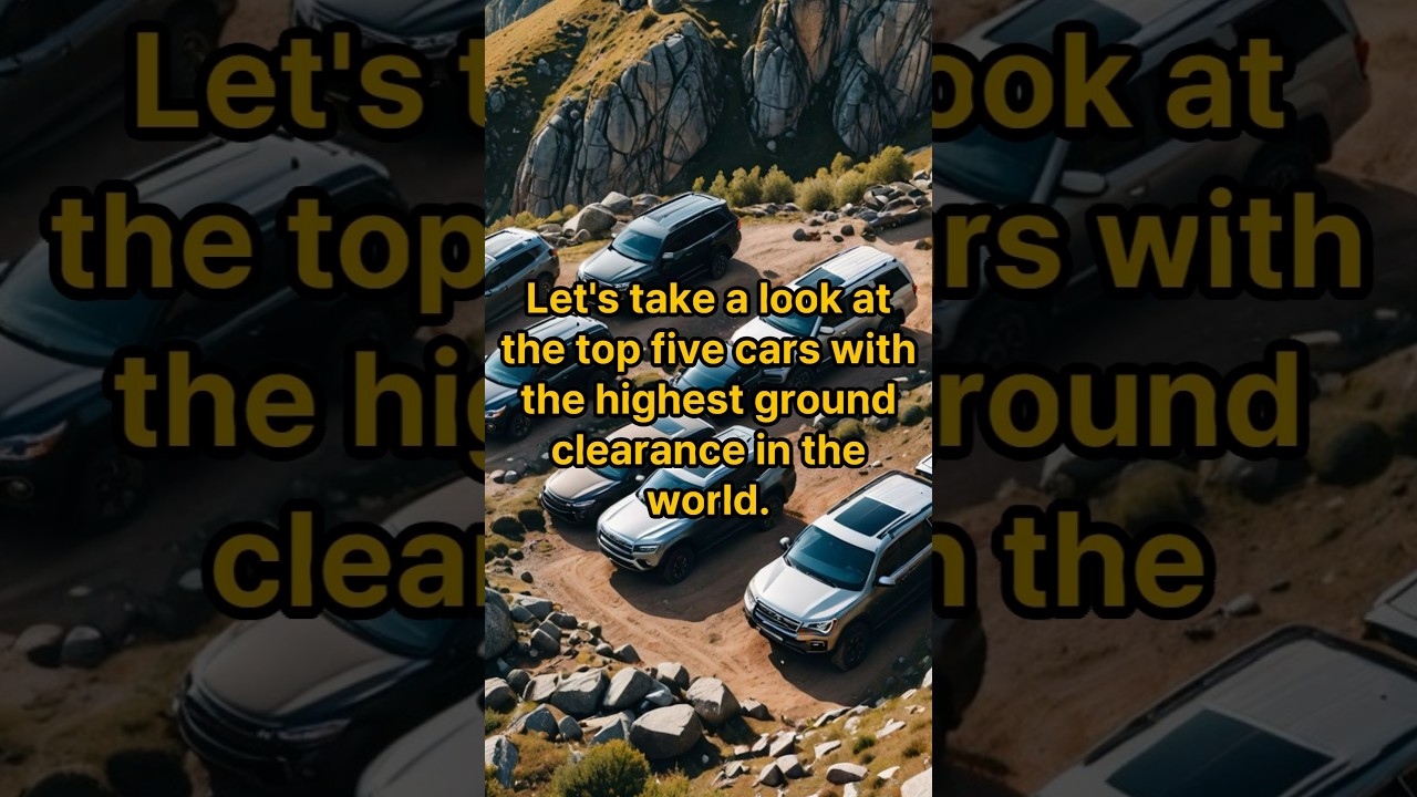 the top 5 cars with the highest ground clearance in the world