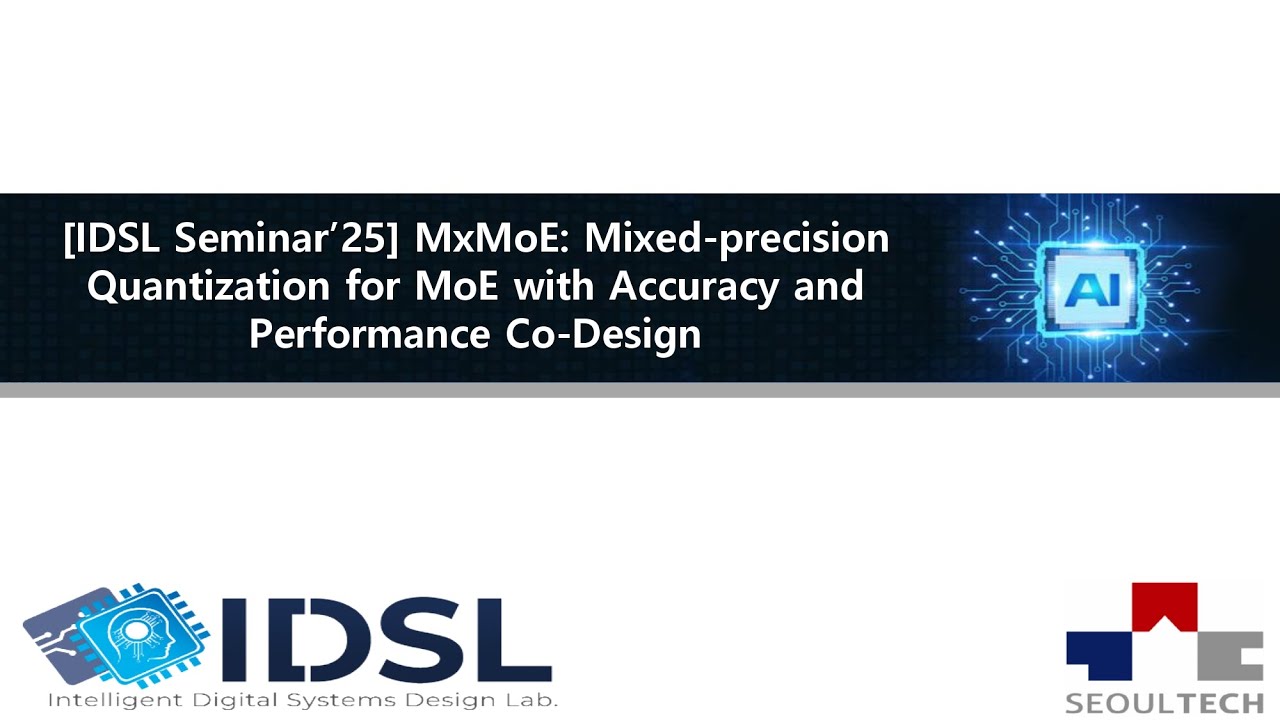 [IDSL Seminar'26]MxMoE: Mixed-precision Quantization for MoE with Accuracy and Performance Co-Design