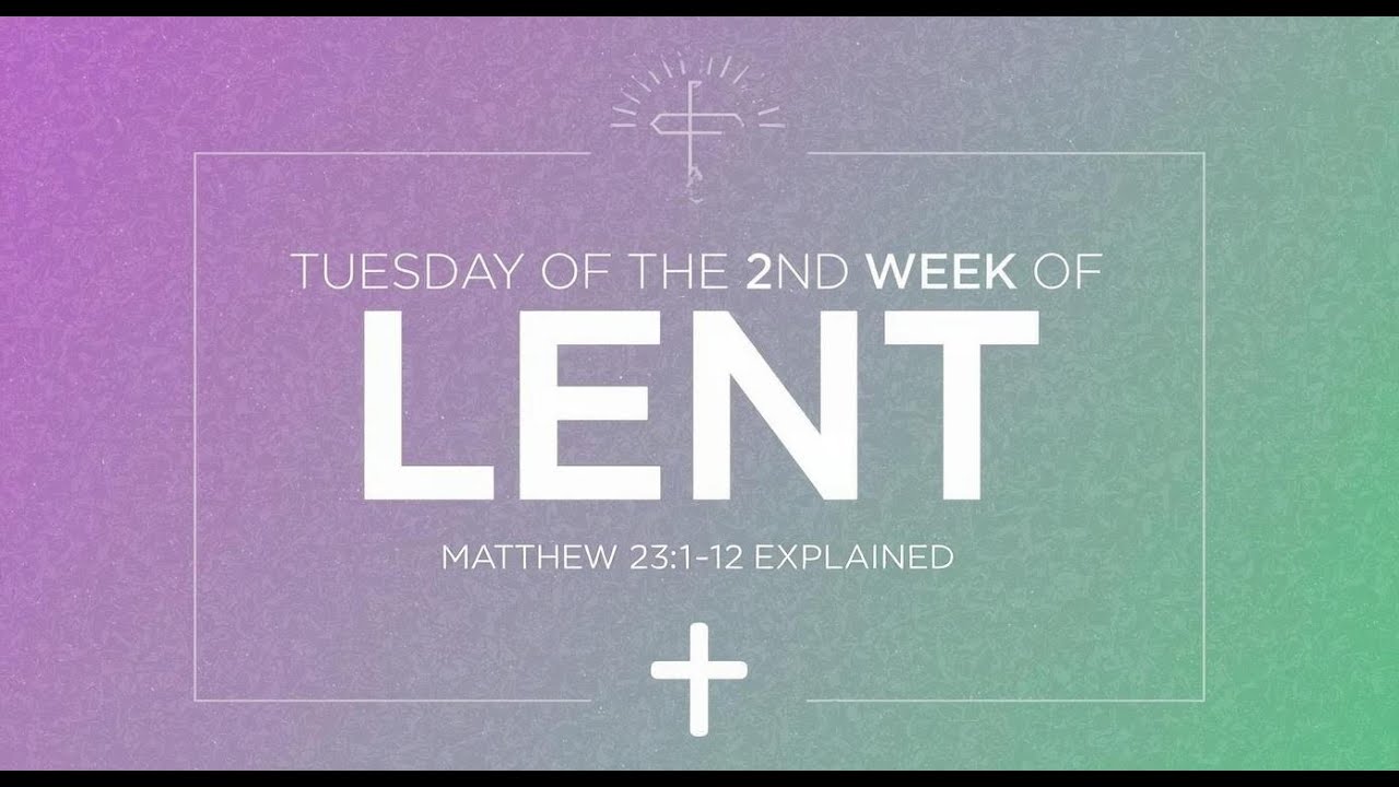 Tuesday of the 2nd Week of Lent 2026 | Daily Gospel Reflection | Matthew 23:1–12 Explained