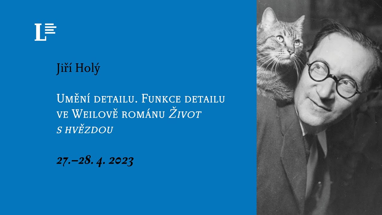 Jiří Holý: Umění detailu. Funkce detailu ve Weilově románu Život s hvězdou