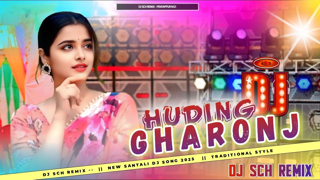 Huding Gharonj || New Santali Traditional Dj Song 2025 || DJ SCH REMIX