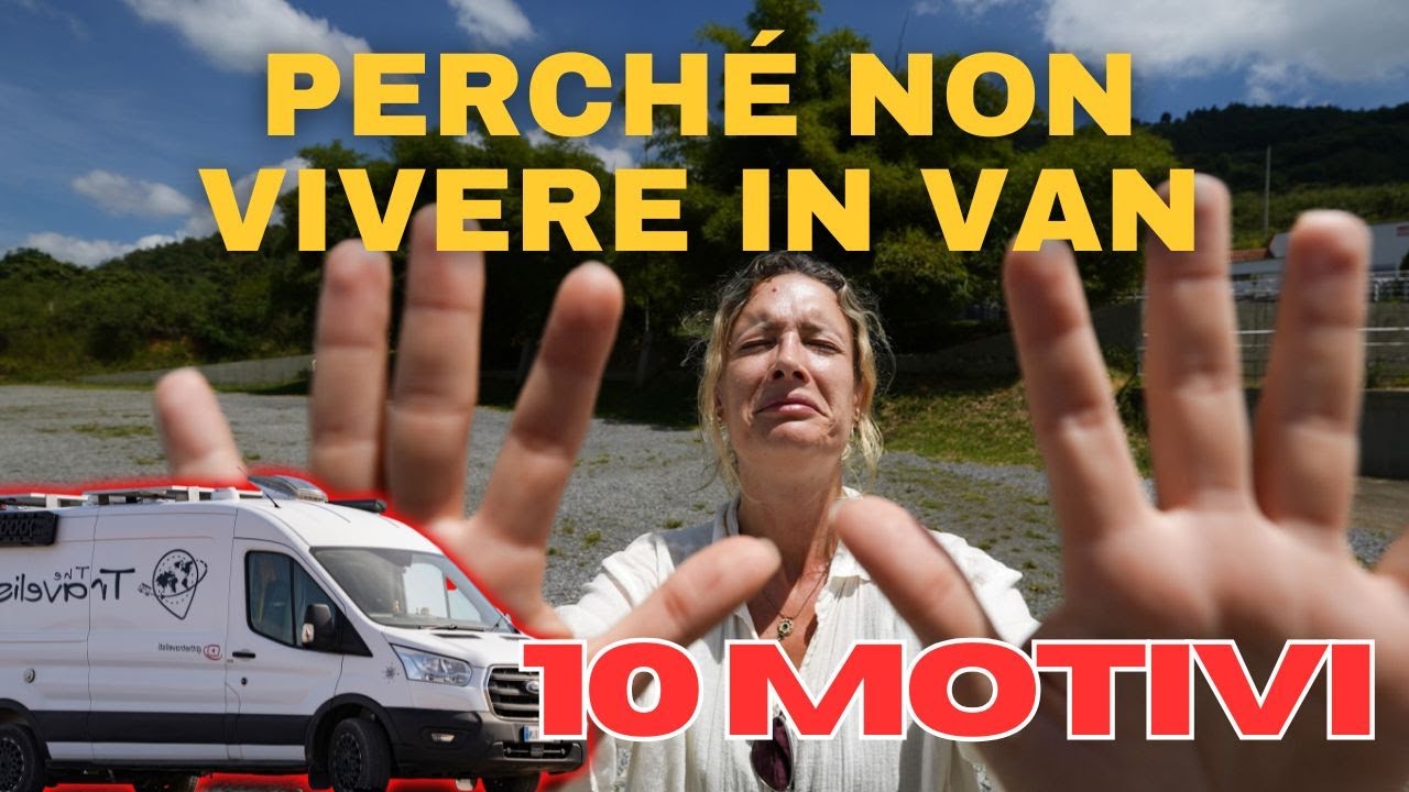 Perché NON VIVERE IN VAN: 10 motivi