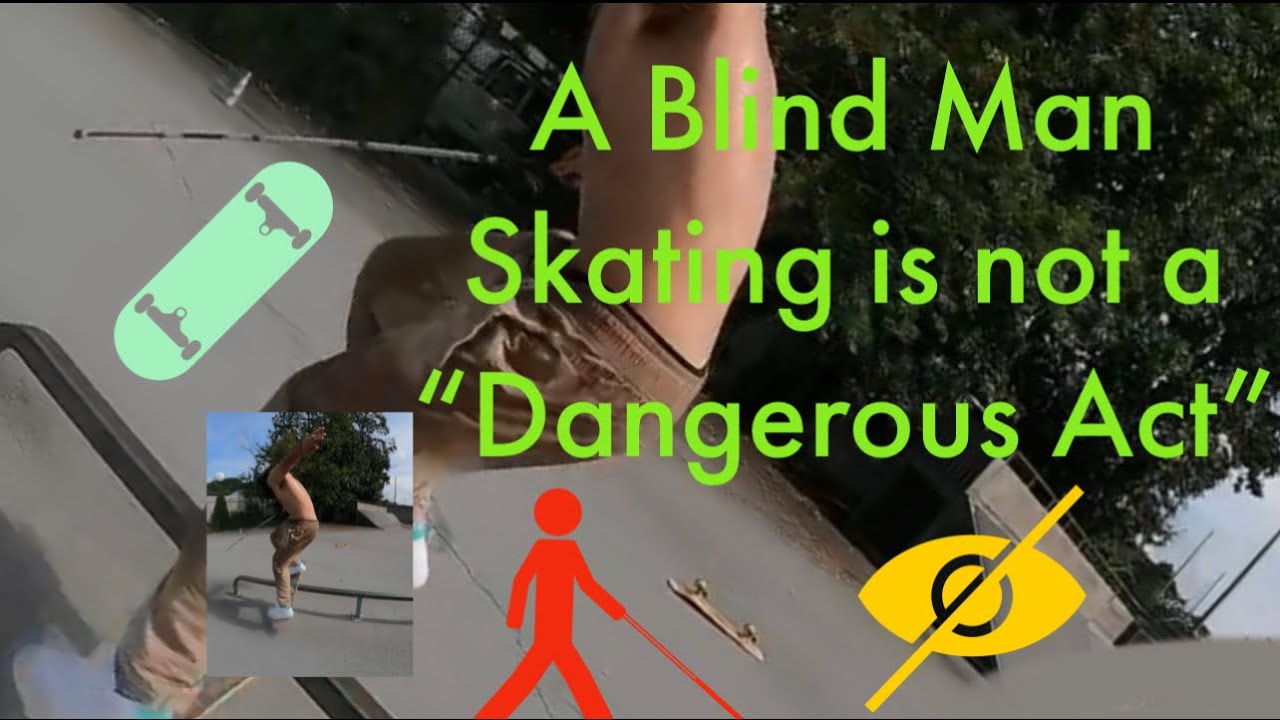 A Blind Man Skating is NOT a 