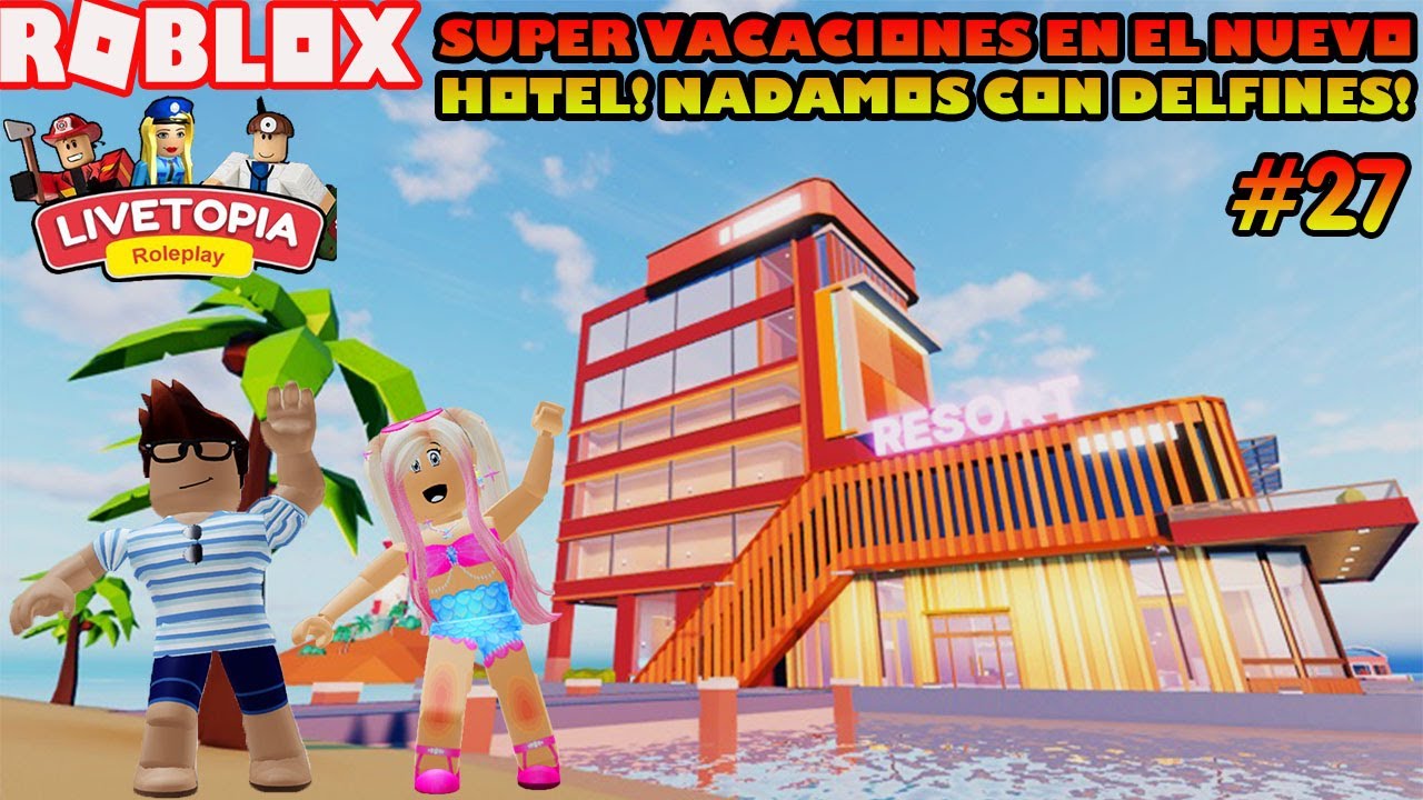 Super Vacaciones En El Nuevo Hotel En Livetopia! Vamos A La Bahia De Los Delfines Y Mas! Roleplay