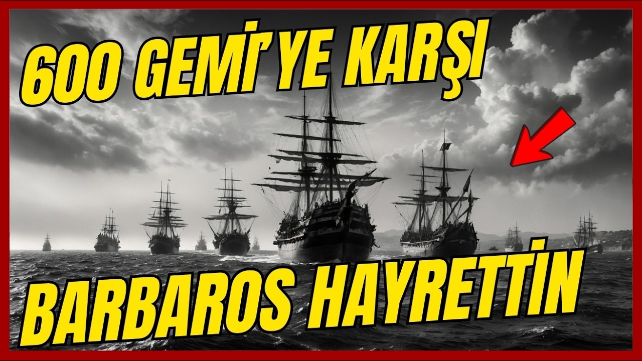 600 HAÇLI GEMİSİ 122 TÜRK GEMİSİNE SALDIRDI! | Barbaros'un İNANILMAZ Taktiği!