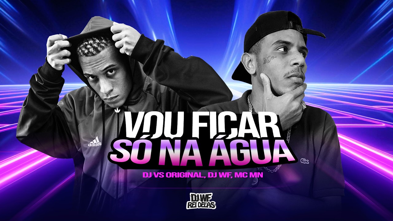 VOU FICAR SÓ NA ÁGUA - TUTS TUTS - DJ WF, DJ VS ORIGINAL e MC MN