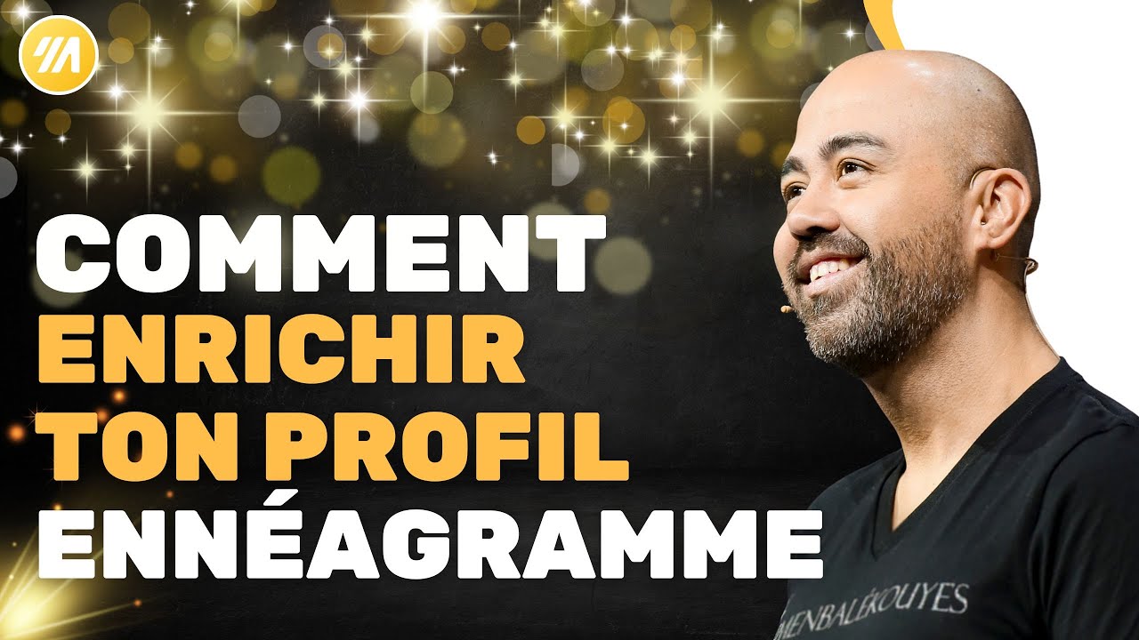 Comment enrichir ton profil ennéagramme ?