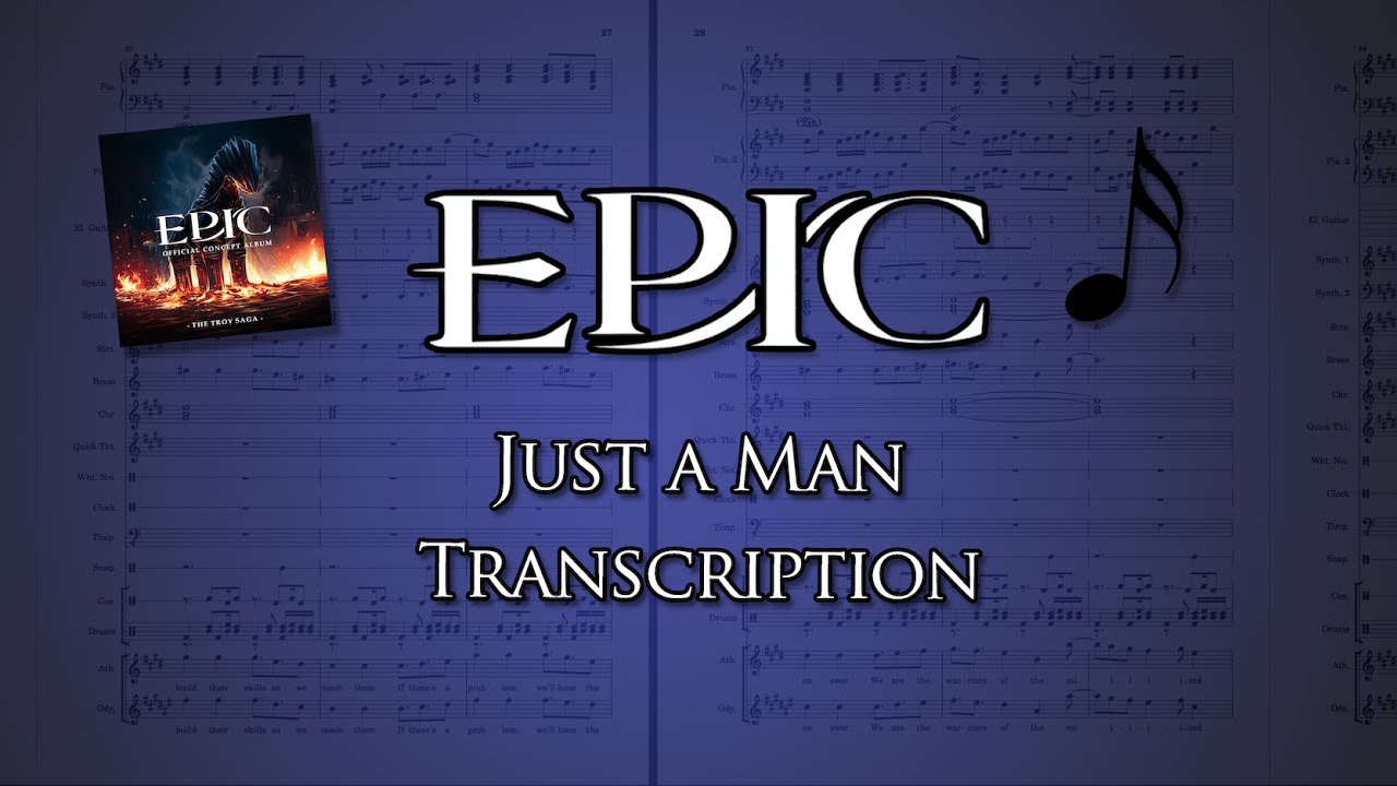 Just A Man - EPIC : The Musical Transcription