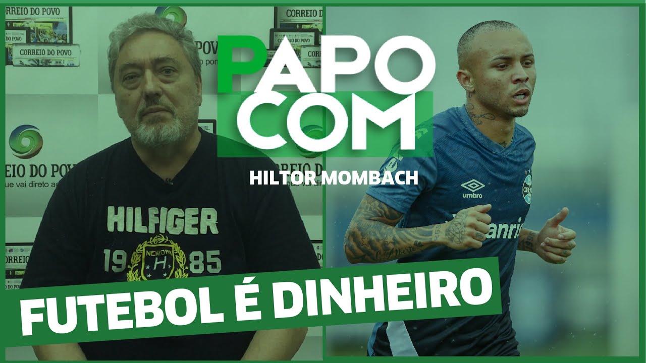 Futebol &eacute; dinheiro | PAPO COM HILTOR MOMBACH