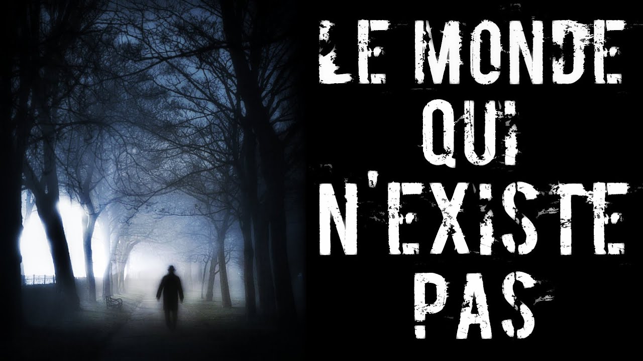 [creepypasta FR] Le monde qui n'existe pas (histoire d'horreur inédite)