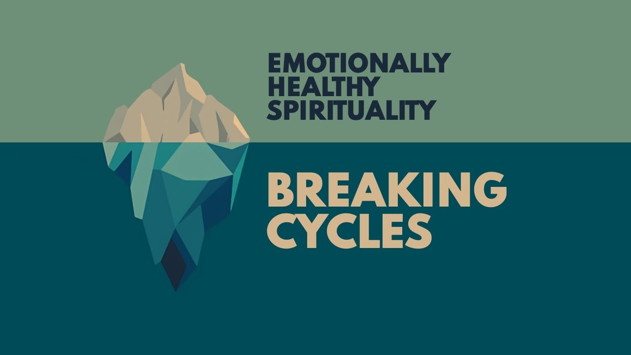 Emotionally Healthy Spirituality #3 :: Breaking Cycles // Chris Holm