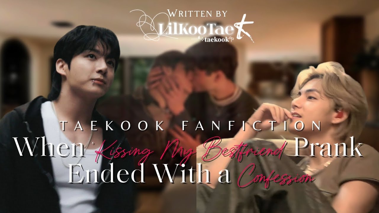 When 'Kissing My Bestfriend' Prank ended with a Confession | Taekook ff | Oneshot