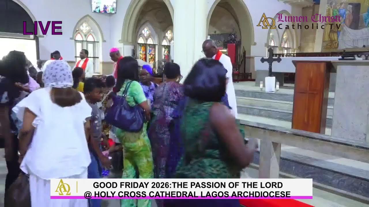 GOOD FRIDAY 2026:THE PASSION OF THE LORD @ HOLY CROSS CATHEDRAL, LAGOS ARCHDIOCESE