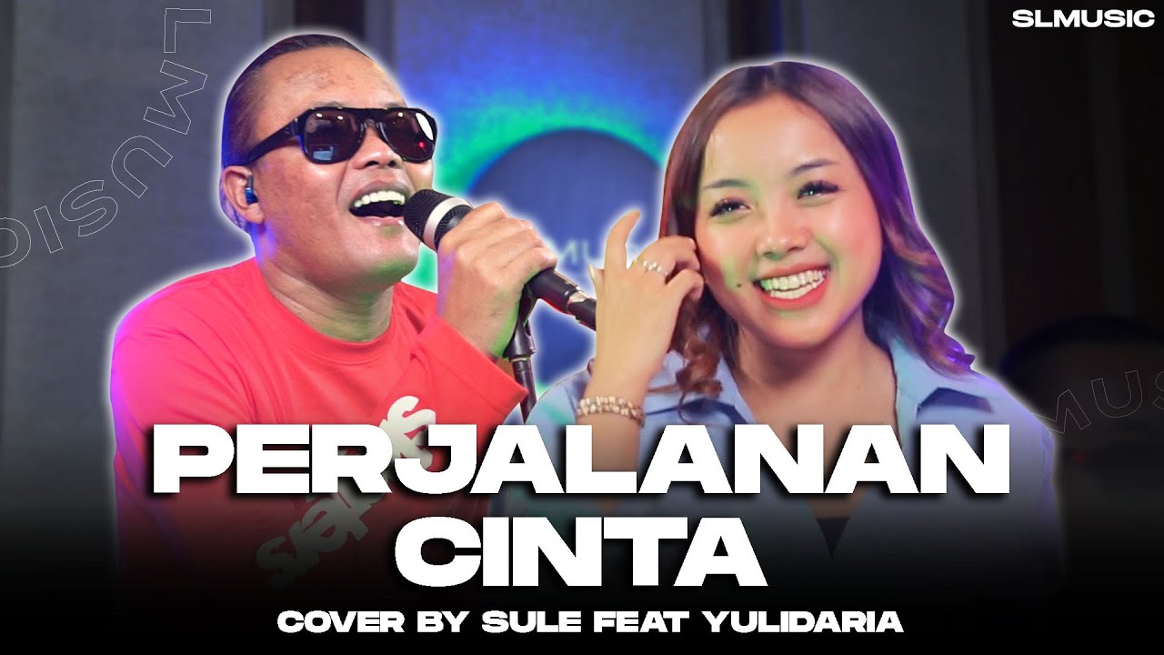 PERJALANAN CINTA SULE FEAT YULIDARIA @YulidariaOfficial