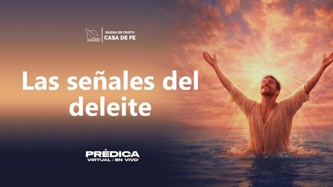 Las señales del deleite | Prédica Virtual