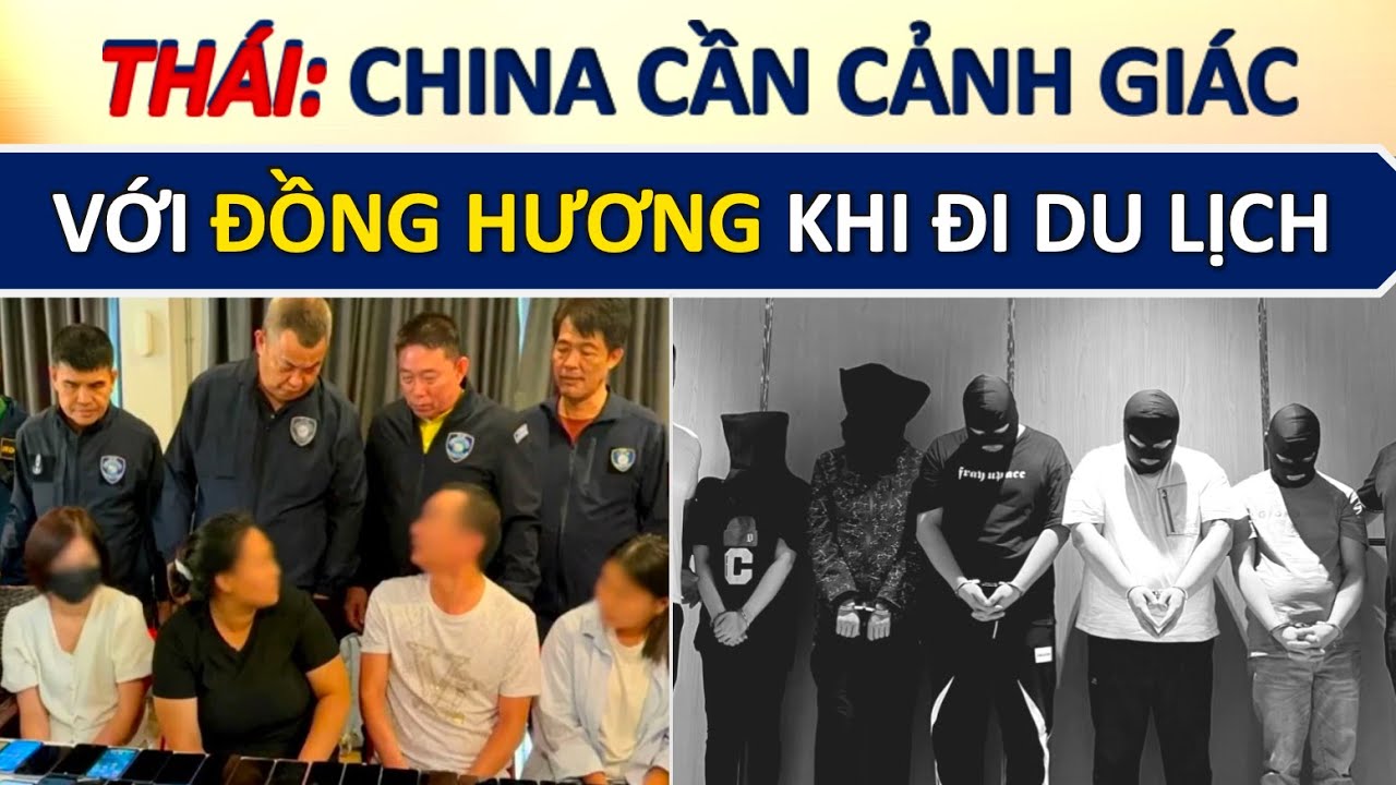 Cánh Sát Thái Lan: “Du khách Trung Quốc đến Thái Lan cần cảnh giác với chính người Trung Quốc...