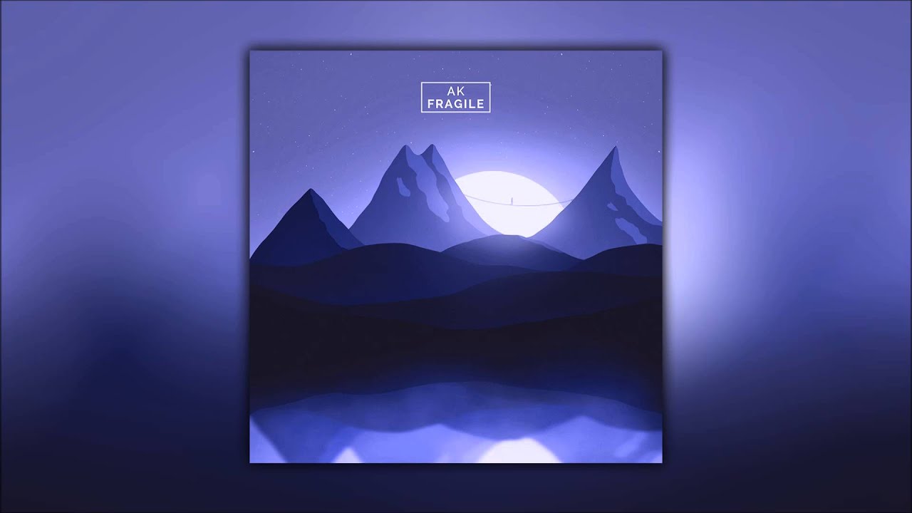 AK - Fragile (ft. Holly Drummond)