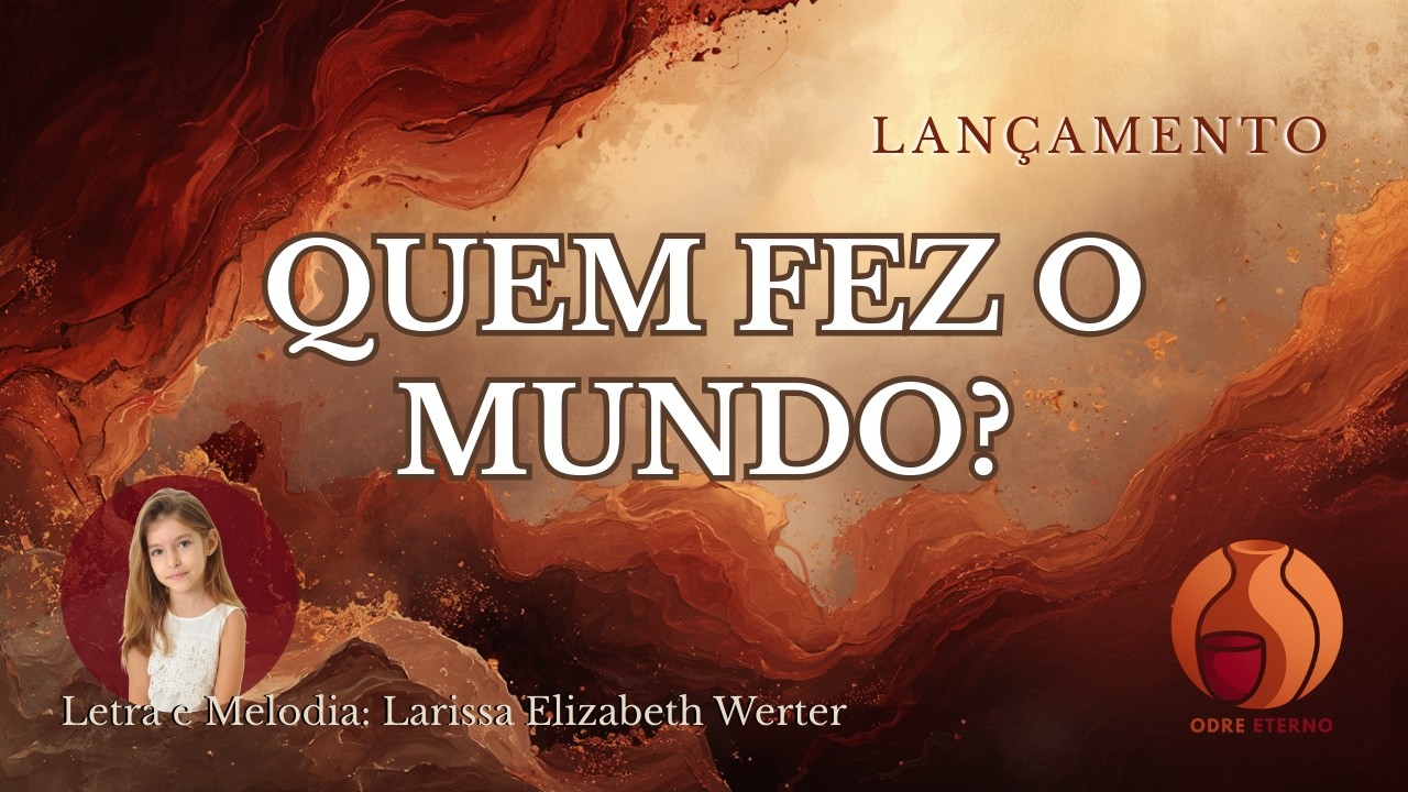 Quem Fez O Mundo? (KIDS) | Larissa Elizabeth Werter | Odre Eterno records