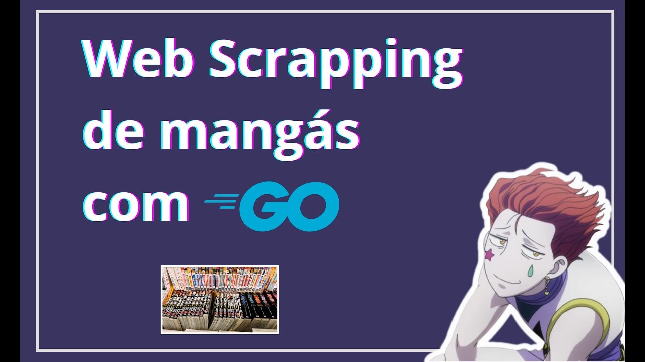 Usando o framework Colly para fazer scrapping de mangás! | Go