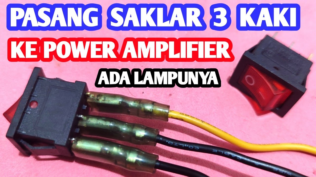 Cara Pasang Saklar 3 Kaki Pada Power Amplifier Atau Trafo Dengan Mudah