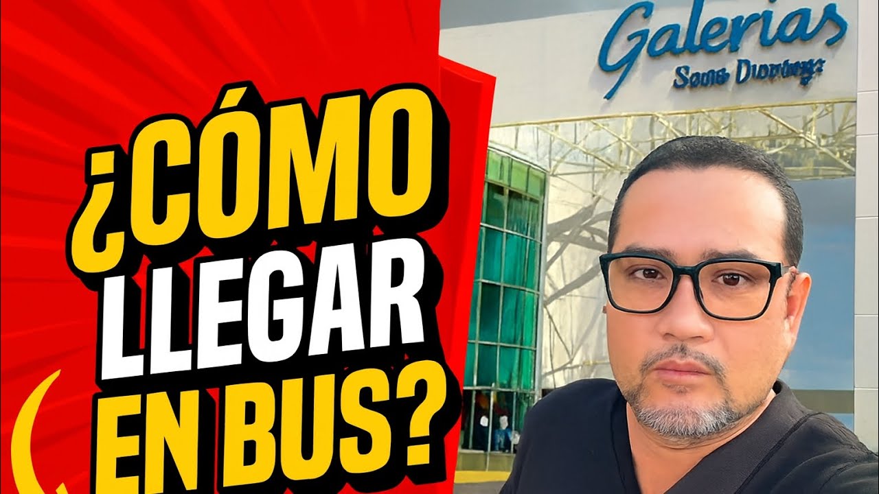 “Así se llega al GALERIAS Santo DOMINGO en transporte público”