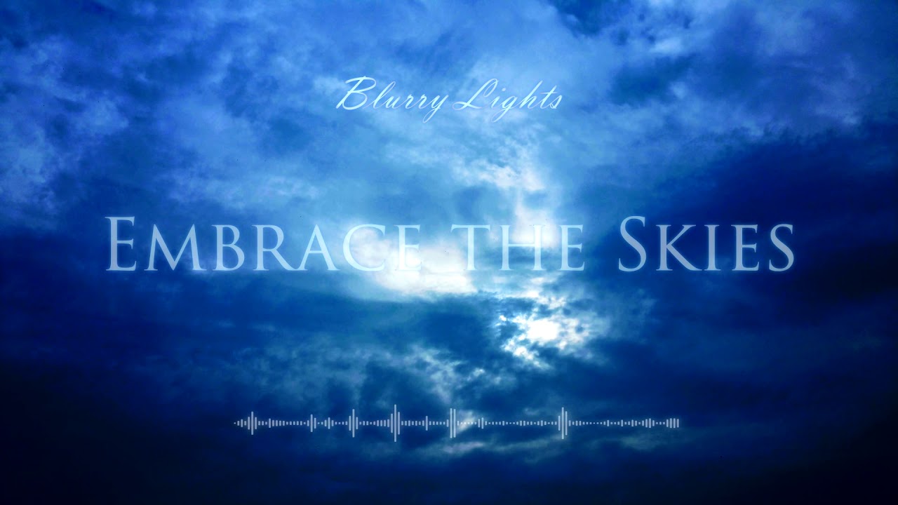 Blurry Lights - Embrace the Skies