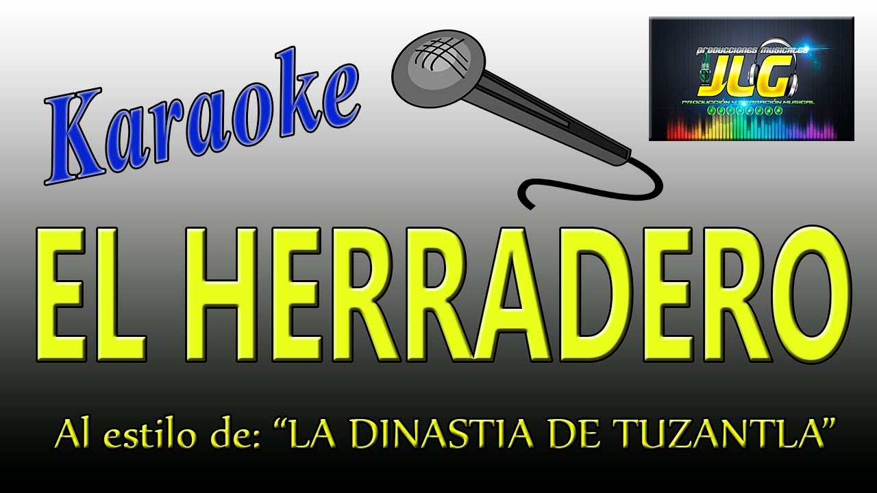 EL HERRADERO karaoke  -La Dinastia de Tuzantla-