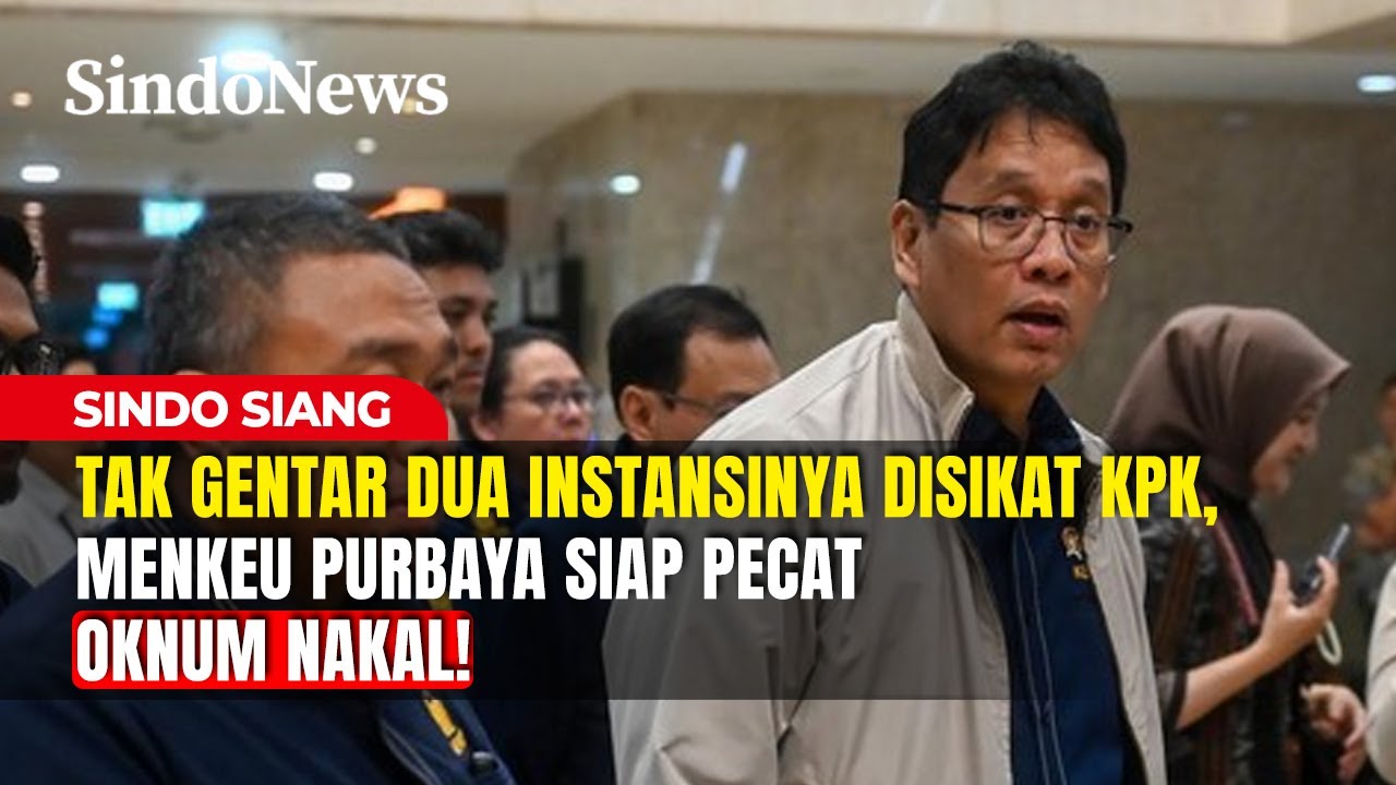 Tak Gentar Dua Instansinya Disikat KPK, Menkeu Purbaya Siap Pecat Oknum Nakal! | Sindo Siang | 05/02