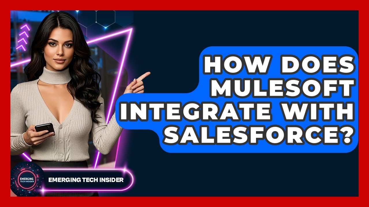 How Does MuleSoft Integrate With Salesforce? - Emerging Tech Insider